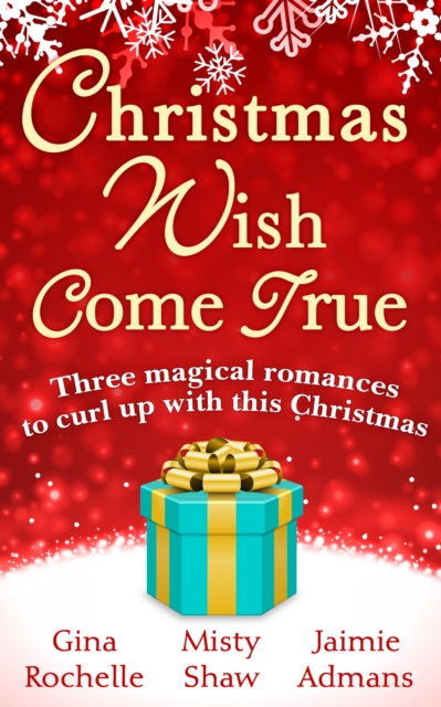 Christmas Wish Come True : All I Want For Christmas / Dreaming of a White Wedding / Christmas Every Day, EPUB eBook
