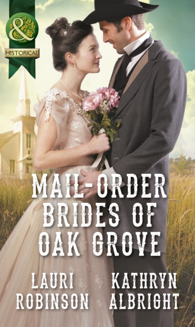 Mail-Order Brides Of Oak Grove : Surprise Bride for the Cowboy (Oak Grove) / Taming the Runaway Bride (Oak Grove), EPUB eBook