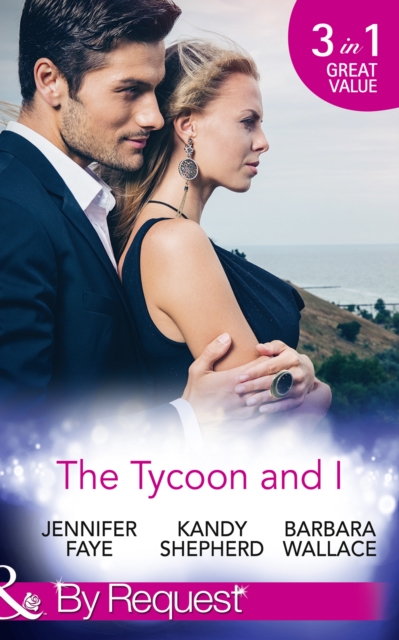 The Tycoon And I : Safe in the Tycoon's Arms / the Tycoon and the Wedding Planner / Swept Away by the Tycoon, EPUB eBook