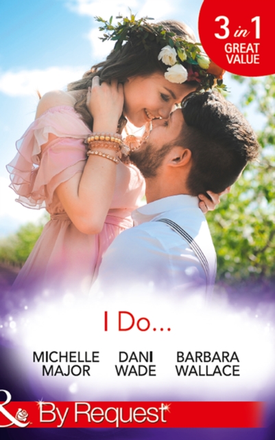 I Do... : Her Accidental Engagement / A Bride's Tangled Vows (Mill Town Millionaires) / The Unexpected Honeymoon, EPUB eBook