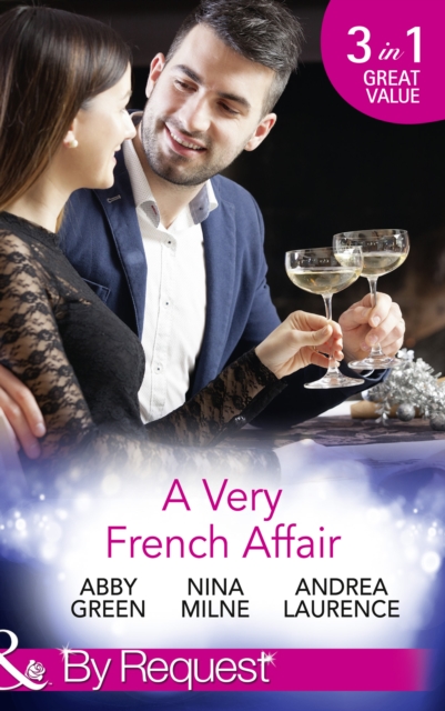 A Very French Affair : Bought for the Frenchman's Pleasure / Breaking the Boss's Rules / Her Secret Husband, EPUB eBook