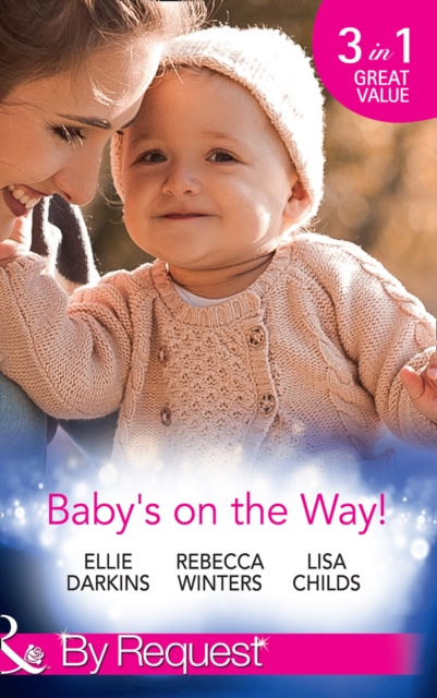 Baby's On The Way! : Bound by a Baby Bump / Expecting the Prince's Baby / the Pregnant Witness, EPUB eBook