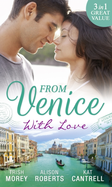 From Venice With Love : Secrets of Castillo Del Arco (Bound by His Ring, Book 1) / from Venice with Love / Pregnant by Morning, EPUB eBook