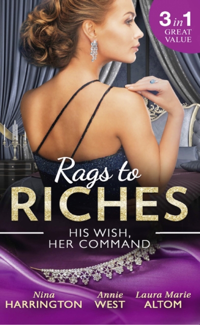 Rags To Riches: His Wish, Her Command : The Last Summer of Being Single / an Enticing Debt to Pay / a Navy Seal's Surprise Baby, EPUB eBook