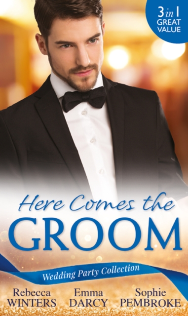 Wedding Party Collection: Here Comes The Groom : The Bridegroom's Vow / the Billionaire Bridegroom (Passion, Book 25) / a Groom Worth Waiting for, EPUB eBook