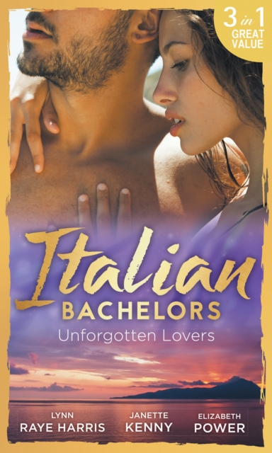 Italian Bachelors: Unforgotten Lovers : The Change in Di Navarra's Plan / Bound by the Italian's Contract / Visconti's Forgotten Heir, EPUB eBook