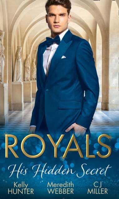 Royals: His Hidden Secret : Revealed: a Prince and a Pregnancy / Date with a Surgeon Prince / the Secret King, EPUB eBook