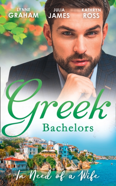 Greek Bachelors: In Need Of A Wife : Christakis's Rebellious Wife / Greek Tycoon, Waitress Wife / the Mediterranean's Wife by Contract, EPUB eBook