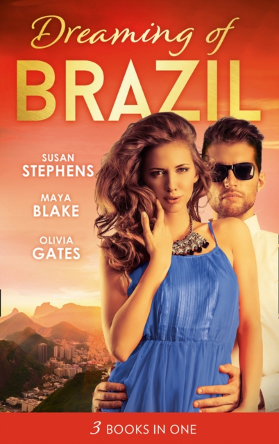Dreaming Of... Brazil : At the Brazilian's Command / Married for the Prince's Convenience / from Enemy's Daughter to Expectant Bride, EPUB eBook