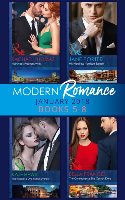 Modern Romance Collection: January Books 5 - 8 : Martinez's Pregnant Wife / His Merciless Marriage Bargain / the Innocent's One-Night Surrender / the Consequence She Cannot Deny, EPUB eBook
