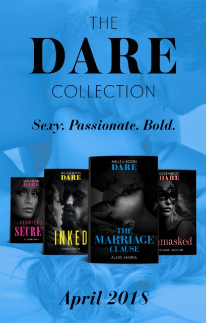 The Dare Collection: April 2018 : Her Dirty Little Secret / Unmasked / the Marriage Clause / Inked, EPUB eBook