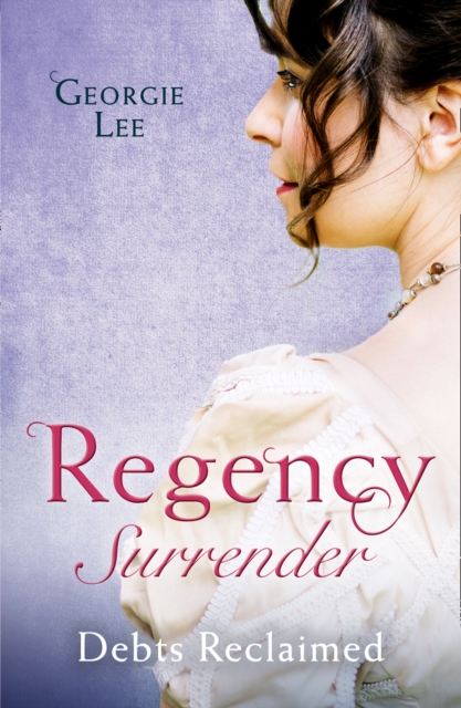 Regency Surrender: Debts Reclaimed : A Debt Paid in Marriage / a Too Convenient Marriage, EPUB eBook