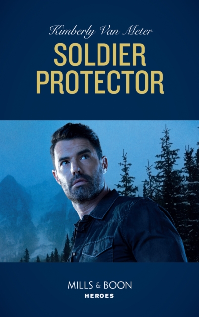 Soldier Protector (Mills & Boon Heroes) (Military Precision Heroes, Book 2), EPUB eBook