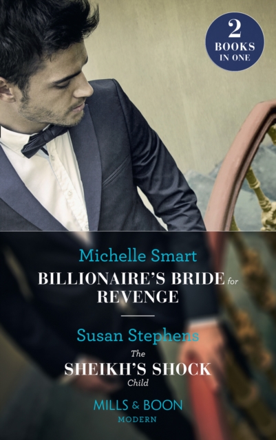 Billionaire's Bride For Revenge / The Sheikh's Shock Child : Billionaire's Bride for Revenge (Rings of Vengeance) / the Sheikh's Shock Child (One Night with Consequences), EPUB eBook