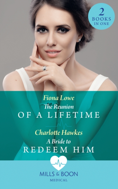 The Reunion Of A Lifetime / A Bride To Redeem Him : The Reunion of a Lifetime / a Bride to Redeem Him, EPUB eBook
