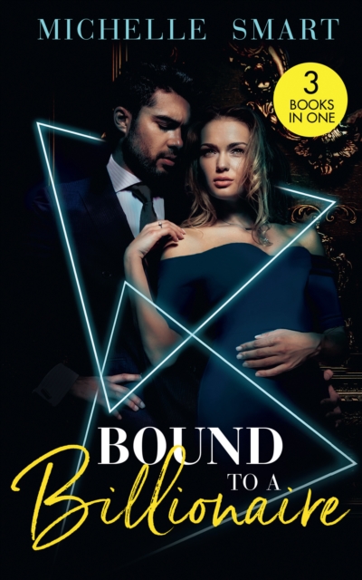 Bound To A Billionaire : Protecting His Defiant Innocent (Bound to a Billionaire) / Claiming His One-Night Baby / Buying His Bride of Convenience, EPUB eBook