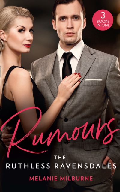 Rumours: The Ruthless Ravensdales : Ravensdale's Defiant Captive (the Ravensdale Scandals) / Awakening the Ravensdale Heiress (the Ravensdale Scandals) / Engaged to Her Ravensdale Enemy (the Ravensdal, EPUB eBook