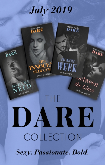 The Dare Collection July 2019 : Make Me Need / Between the Lines / His Innocent Seduction / One Wicked Week, EPUB eBook