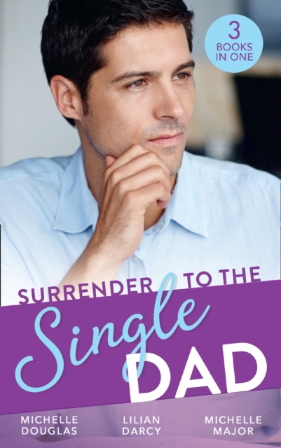 Surrender To The Single Dad : The Man Who Saw Her Beauty / it Began with a Crush / Suddenly a Father, EPUB eBook