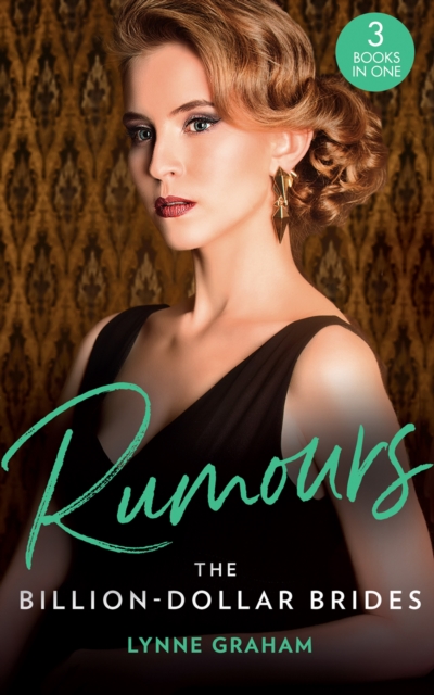 Rumours: The Billion-Dollar Brides : The Desert King's Blackmailed Bride (Brides for the Taking) / the Italian's One-Night Baby (Brides for the Taking) / Sold for the Greek's Heir (Brides for the Taki, EPUB eBook