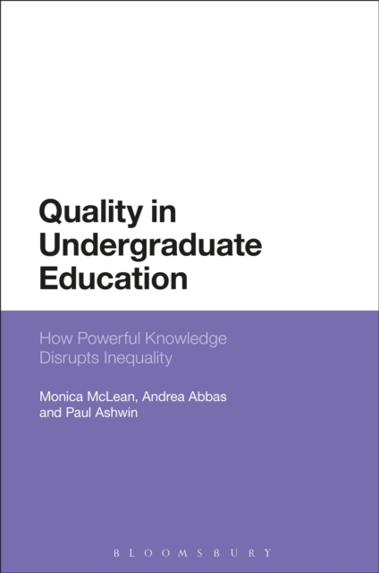 Quality in Undergraduate Education : How Powerful Knowledge Disrupts Inequality, Hardback Book