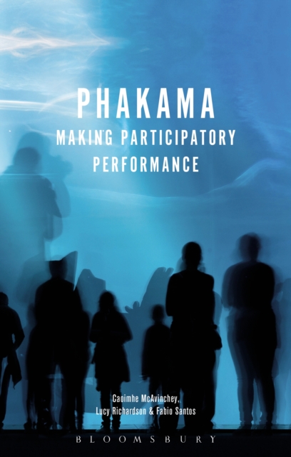 Phakama : Making Participatory Performance, EPUB eBook