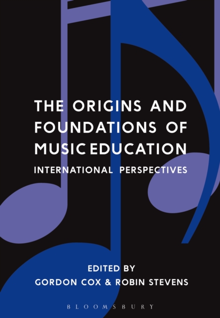 The Origins and Foundations of Music Education : International Perspectives, EPUB eBook