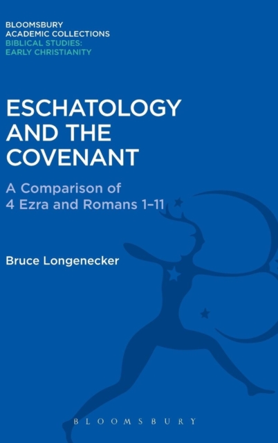 Eschatology and the Covenant : A Comparison of 4 Ezra and Romans 1-11, Hardback Book