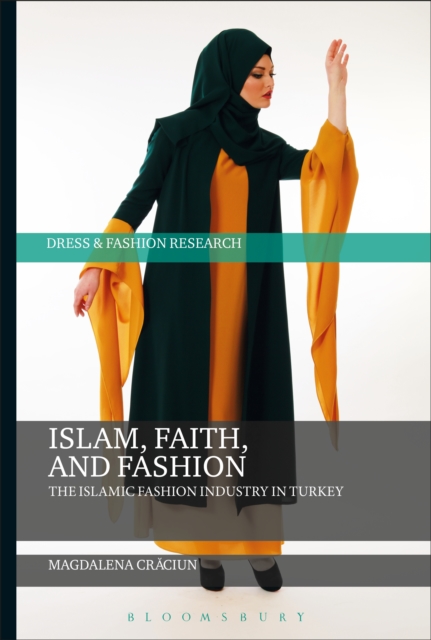 Islam, Faith, and Fashion : The Islamic Fashion Industry in Turkey, PDF eBook