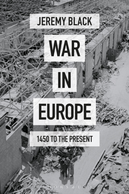 War in Europe : 1450 to the Present, Paperback / softback Book