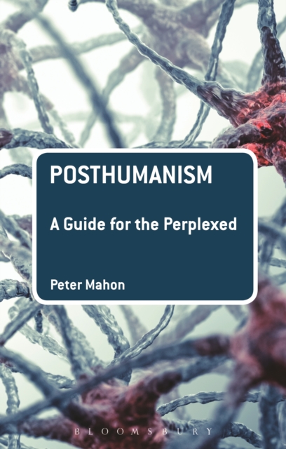 Posthumanism: A Guide for the Perplexed, PDF eBook