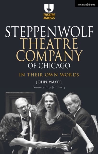 Steppenwolf Theatre Company of Chicago : In Their Own Words, Paperback / softback Book
