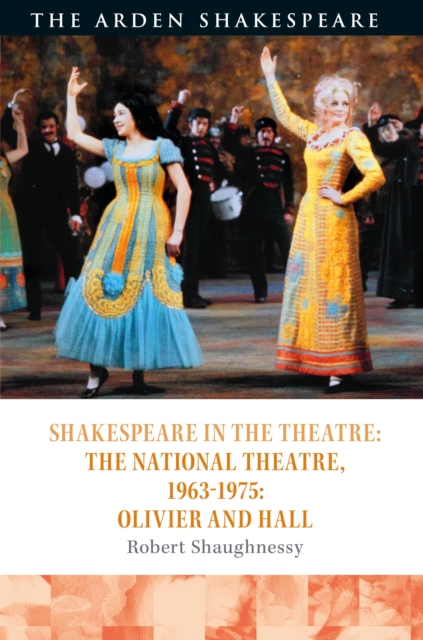 Shakespeare in the Theatre: The National Theatre, 1963–1975 : Olivier and Hall, EPUB eBook