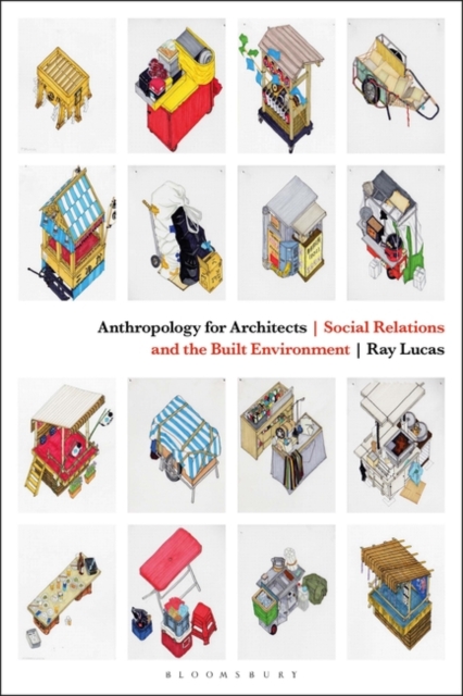 Anthropology for Architects : Social Relations and the Built Environment, Hardback Book