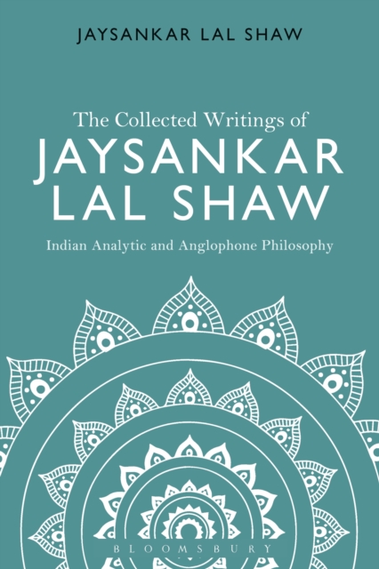 The Collected Writings of Jaysankar Lal Shaw: Indian Analytic and Anglophone Philosophy, PDF eBook