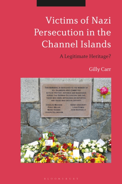 Victims of Nazi Persecution in the Channel Islands : A Legitimate Heritage?, EPUB eBook