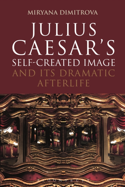 Julius Caesar's Self-Created Image and Its Dramatic Afterlife, PDF eBook