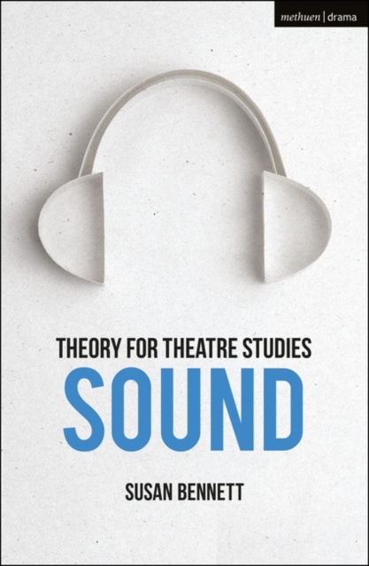 Theory for Theatre Studies: Sound, PDF eBook