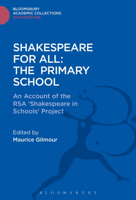 Shakespeare For All: The Primary School : An Account of the RSA ‘Shakespeare in Schools’ Project, Hardback Book