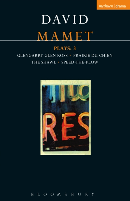 Mamet Plays: 3 : Glengarry Glen Ross; Prairie Du Chien; the Shawl; Speed-the-Plow, PDF eBook