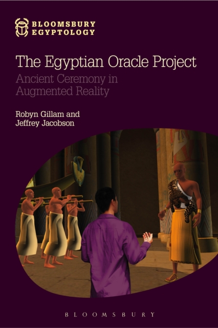 The Egyptian Oracle Project : Ancient Ceremony in Augmented Reality, EPUB eBook