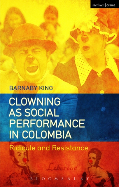 Clowning as Social Performance in Colombia : Ridicule and Resistance, EPUB eBook