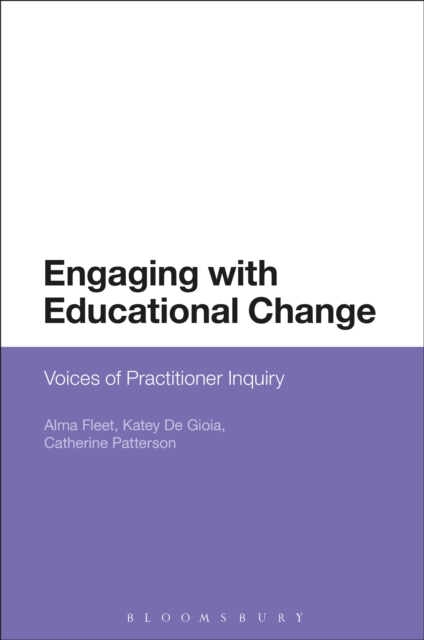 Engaging with Educational Change : Voices of Practitioner Inquiry, PDF eBook