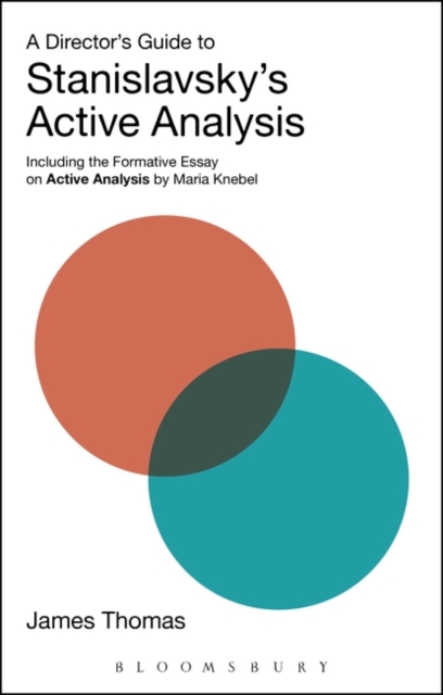 A Director's Guide to Stanislavsky's Active Analysis : Including the Formative Essay on Active Analysis by Maria Knebel, Paperback / softback Book