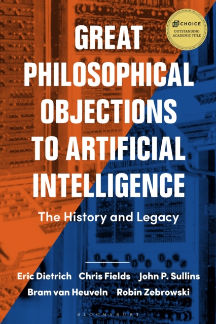 Great Philosophical Objections to Artificial Intelligence : The History and Legacy of the AI Wars, Paperback / softback Book