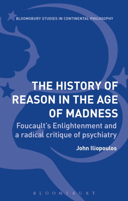 The History of Reason in the Age of Madness : Foucault’S Enlightenment and a Radical Critique of Psychiatry, EPUB eBook