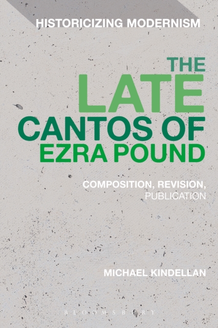 The Late Cantos of Ezra Pound : Composition, Revision, Publication, EPUB eBook