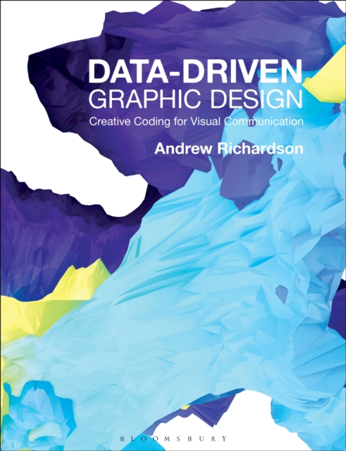 Data-driven Graphic Design : Creative Coding for Visual Communication, EPUB eBook