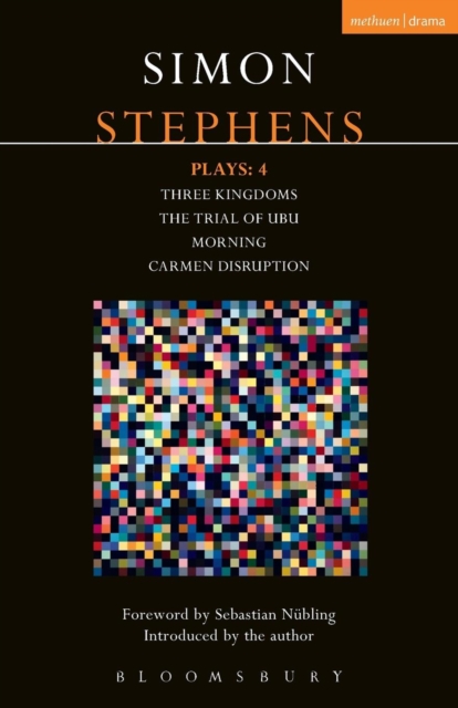 Stephens Plays: 4 : Three Kingdoms; The Trial of Ubu; Morning; Carmen Disruption, Paperback / softback Book