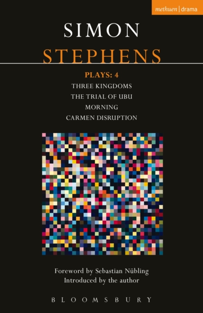 Stephens Plays: 4 : Three Kingdoms; The Trial of Ubu; Morning; Carmen Disruption, EPUB eBook